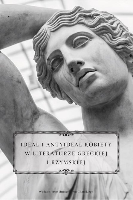ebooki: Ideał i antyideał kobiety w literaturze greckiej i rzymskiej – ebook
