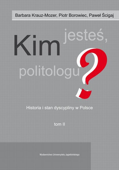 ebooki: Kim jesteś politologu? Historia i stan dyscypliny w Polsce. Tom 2 – ebook