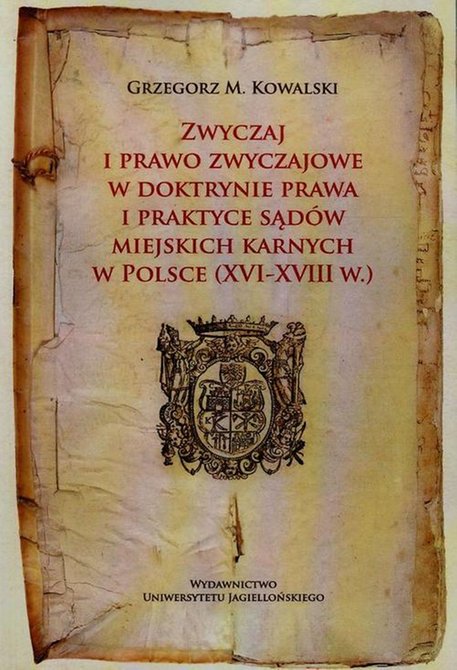 ebooki: Zwyczaj i prawo zwyczajowe w doktrynie prawa i praktyce sądów miejskich karnych w Polsce XVI-XVIII w. – ebook