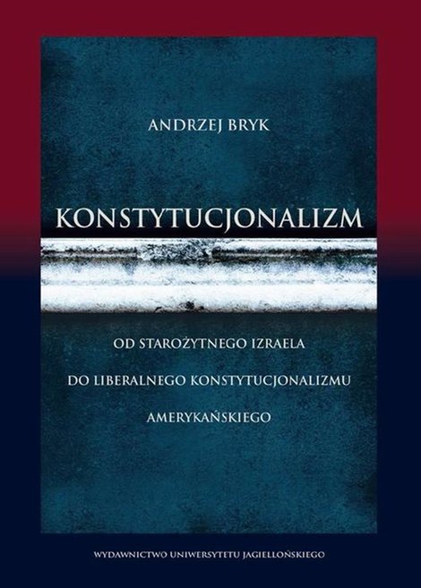 ebooki: Konstytucjonalizm: Od starożytnego Izraela do liberalnego konstytucjonalizmu amerykańskiego – ebook