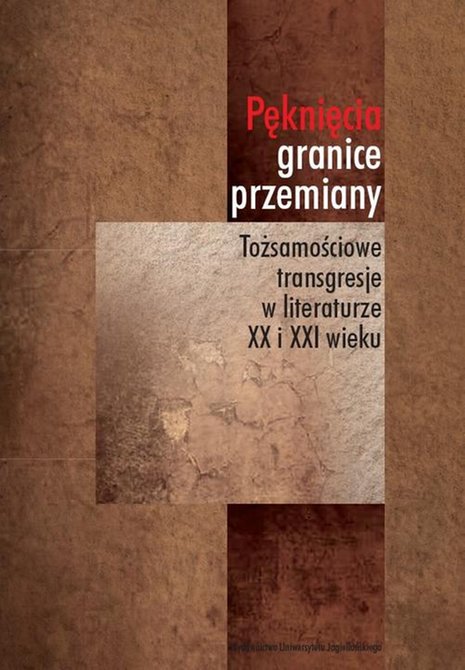 ebooki: Pęknięcia granice przemiany: Tożsamościowe transgresje w literaturze XX i XXI wieku – ebook