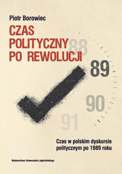 ebooki: Czas polityczny po rewolucji: Czas w polskim dyskursie politycznym po 1989 roku – ebook