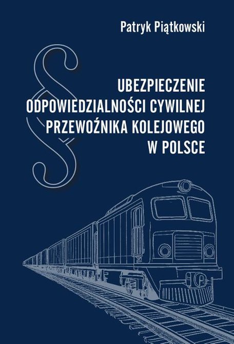 ebooki: Ubezpieczenie odpowiedzialności cywilnej przewoźnika kolejowego w Polsce – ebook
