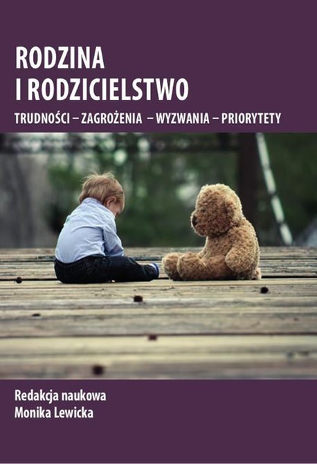 ebooki: Rodzina i rodzicielstwo. Trudności - zagrożenia - wyzwania - priorytety – ebook