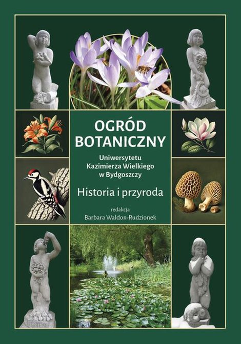 ebooki: Ogród Botaniczny Uniwersytetu Kazimierza Wielkiego w Bydgoszczy. Historia i przyroda – ebook