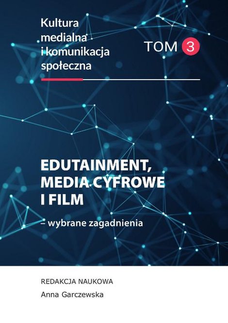 ebooki: Edutainment, media cyfrowe i film - wybrane zagadnienia. Kultura medialna i komunikacja społeczna, tom 3 – ebook