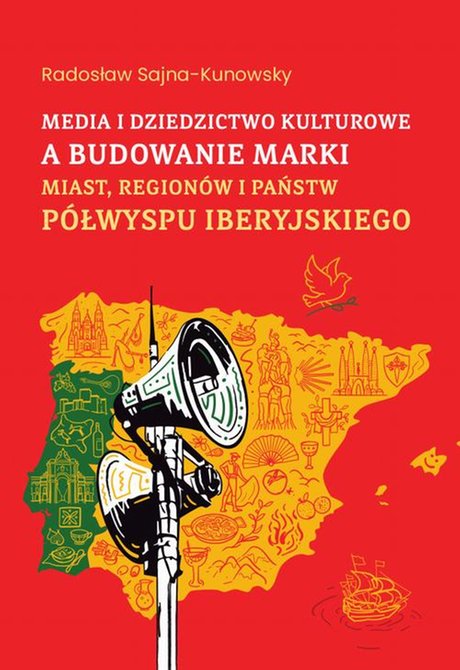 ebooki: Media i dziedzictwo kulturowe a budowanie marki miast, regionów i państw Półwyspu Iberyjskiego – ebook