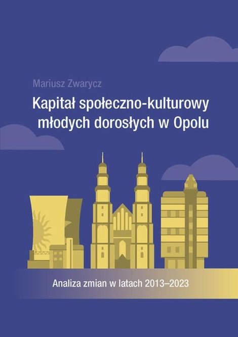 ebooki: Kapitał społeczno-kulturowy młodych dorosłych w Opolu. Analiza zmian w latach 2013-2023 – ebook