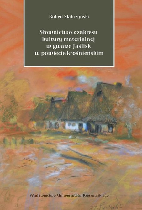ebooki: Słownictwo z zakresu kultury materialnej w gwarze Jaślisk w powiecie krośnieńskim – ebook
