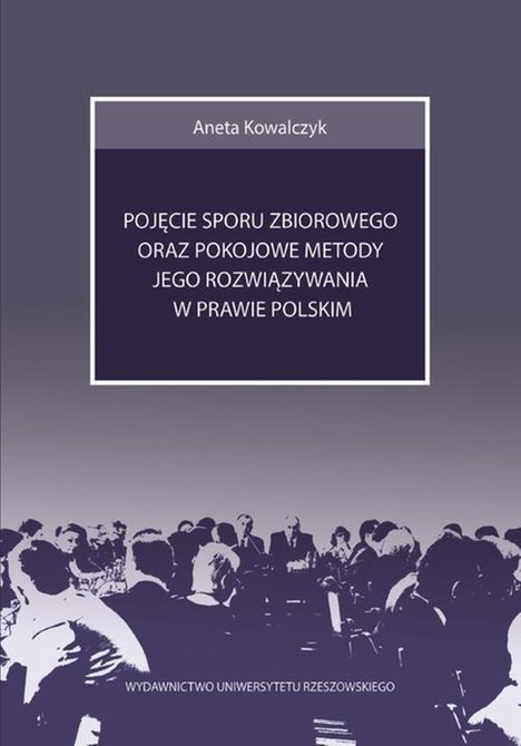 ebooki: Pojęcie sporu zbiorowego oraz pokojowe metody jego rozwiązywania w prawie polskim: Stan prawny na dzień 1 lutego 2017 – ebook