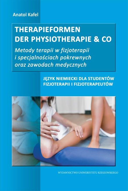 ebooki: Therapieformen der Physiotherapie & CO... Metody terapii w fizjoterapii i specjalnościach pokrewnych oraz zawodach medycznych. Język niemiecki dla studentów fizjoterapii i fizjoterapeutów – ebook