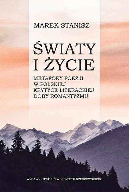 ebooki: Światy i życie: Metafory poezji w polskiej krytyce literackiej doby romantyzmu – ebook