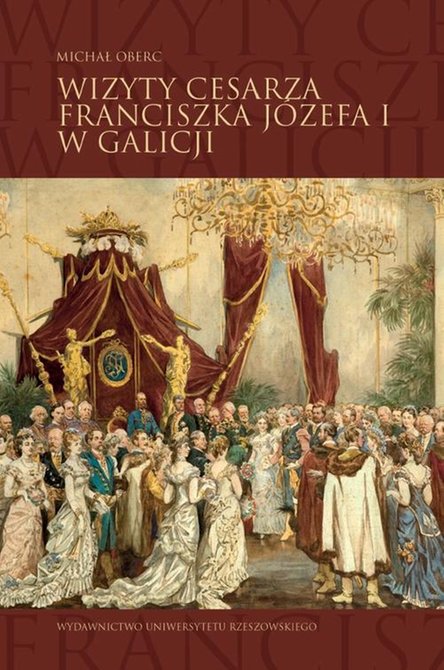 ebooki: Wizyty cesarza Franciszka Józefa I w Galicji – ebook