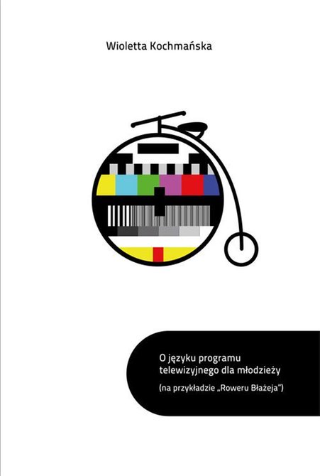 ebooki: O języku programu telewizyjnego dla młodzieży: na przykładzie "Roweru Błażeja" – ebook
