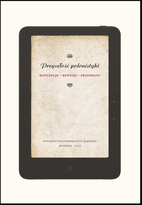 ebooki: Przyszłość polonistyki: Koncepcje - rewizje - przemiany – ebook
