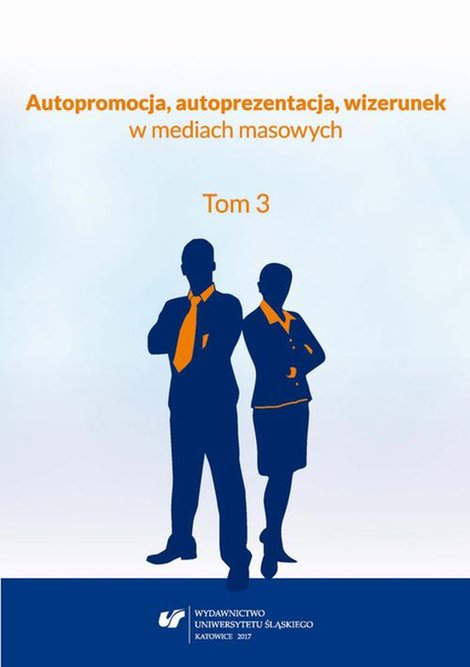 ebooki: Autopromocja, autoprezentacja, wizerunek w mediach masowych. T. 3 – ebook