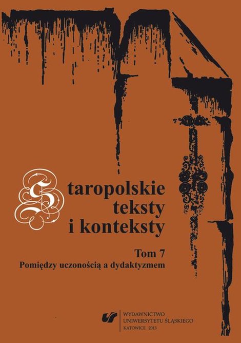 ebooki: Staropolskie teksty i konteksty. T. 7: Pomiędzy uczonością a dydaktyzmem – ebook