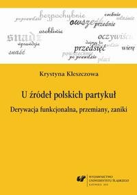 ebooki: U źródeł polskich partykuł Derywacja funkcjonalna, przemiany, zaniki – ebook
