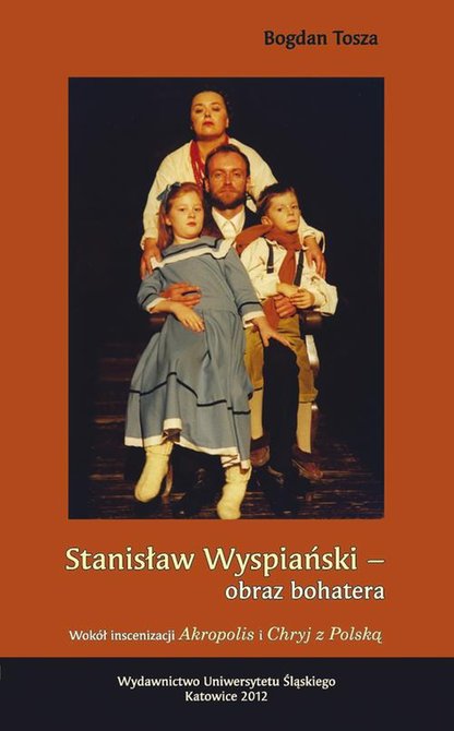 ebooki: Stanisław Wyspiański - obraz bohatera: Wokół inscenizacji „Akropolis” i „Chryj z Polską” – ebook