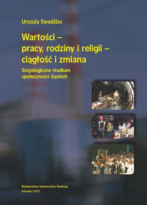 ebooki: Wartości - pracy, rodziny i religii - ciągłość i zmiana: Socjologiczne studium społeczności śląskich – ebook