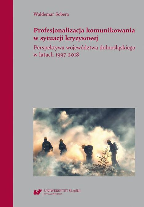 ebooki: Profesjonalizacja komunikowania w sytuacji kryzysowej. Perspektywa województwa dolnośląskiego w latach 1997-2018 – ebook