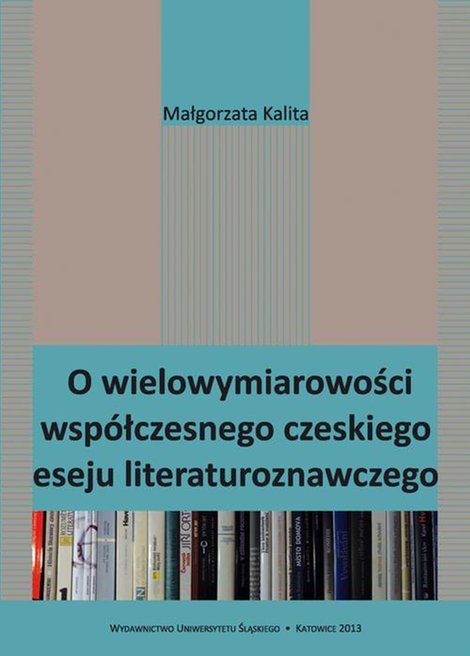 ebooki: O wielowymiarowości współczesnego czeskiego eseju literaturoznawczego – ebook