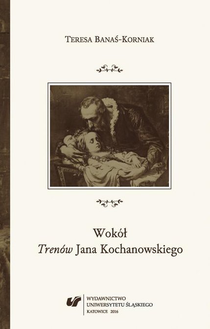 ebooki: Wokół „Trenów” Jana Kochanowskiego: Szkice historycznoliterackie – ebook