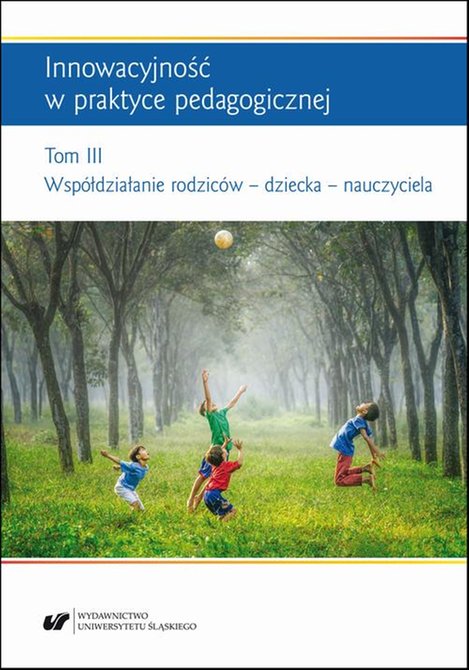 ebooki: Innowacyjność w praktyce pedagogicznej. Tom. 3: Współdziałanie rodziców - dziecka - nauczyciela – ebook