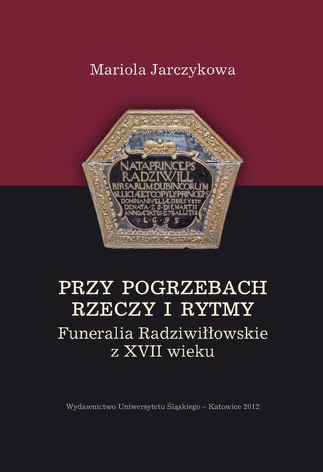 ebooki: Przy pogrzebach rzeczy i rytmy: Funeralia Radziwiłłowskie z XVII wieku – ebook