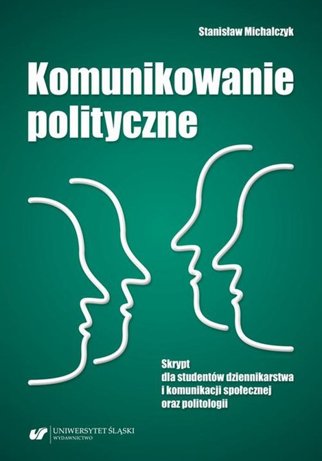 ebooki: Komunikowanie polityczne. Skrypt dla studentów dziennikarstwa i komunikacji społecznej oraz politologii – ebook