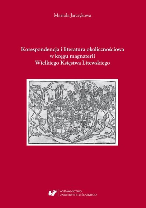 ebooki: Korespondencja i literatura okolicznościowa w kręgu magnaterii Wielkiego Księstwa Litewskiego – ebook