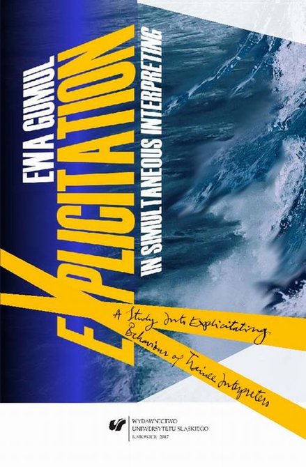 ebooki: Explicitation in Simultaneous Interpreting. A Study into Explicitating Behaviour of Trainee Interpreters – ebook