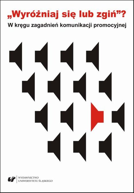 ebooki: „Wyróżniaj się lub zgiń”? W kręgu zagadnień komunikacji promocyjnej – ebook