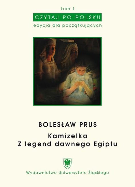 ebooki: Czytaj po polsku. T. 1: Bolesław Prus: „Kamizelka”, „Z legend dawnego Egiptu”. Wyd. 3. Materiały pomocnicze do nauki języka polskiego jako obcego. Edycja dla początkujących – ebook