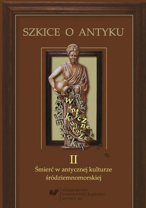 ebooki: Szkice o antyku. T. 2: Śmierć w antycznej kulturze śródziemnomorskiej – ebook