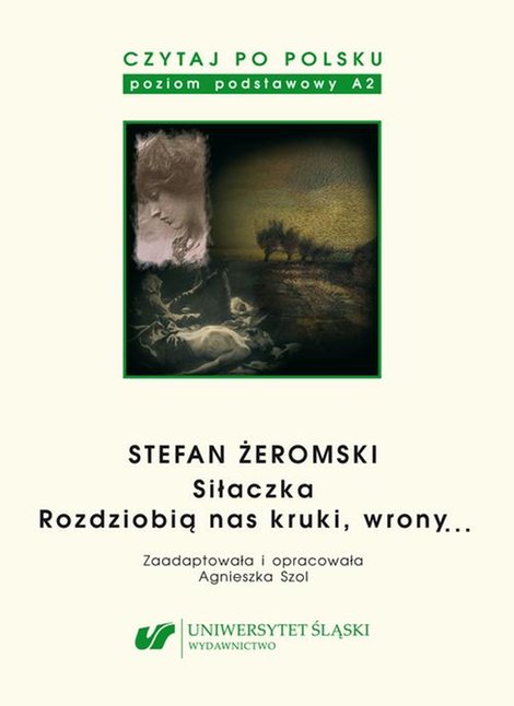 ebooki: Czytaj po polsku. T. 4: Stefan Żeromski: „Siłaczka”, „Rozdziobią nas kruki, wrony...”. Wyd. 5. Materiały pomocnicze do nauki języka polskiego jako obcego. Edycja dla początkujących (poziom A2) – ebook