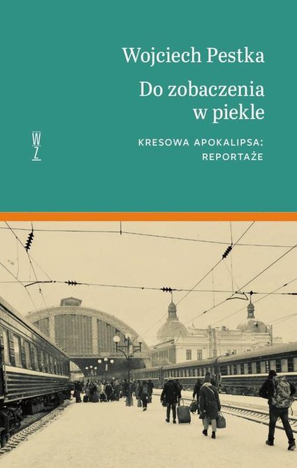 ebooki: Do zobaczenia w piekle. Kresowa apokalipsa: reportaże – ebook