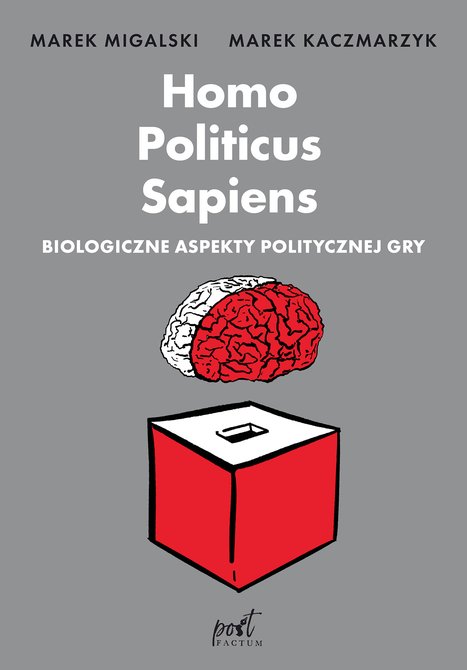 ebooki: Homo Politicus Sapiens. Biologiczne aspekty politycznej gry – ebook