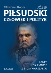 ebooki: Józef Piłsudski. Człowiek i polityk – ebook