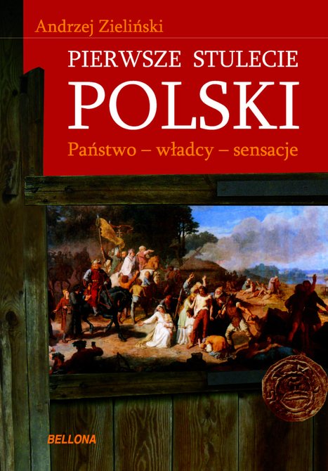 ebooki: Pierwsze stulecie Polski. Państwo, władcy, sensacje – ebook