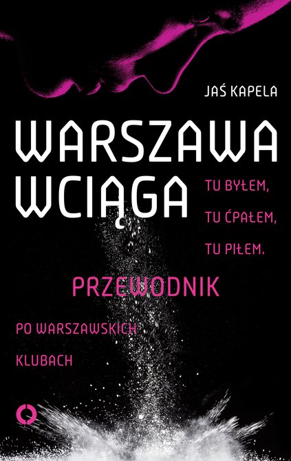 ebooki: Warszawa wciąga. Tu byłem. Tu ćpałem. Tu piłem. Przewodnik po warszawskich klubach – ebook