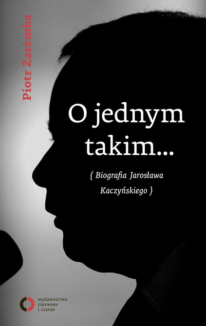: O jednym takim... Biografia Jarosława Kaczyńskiego – ebook