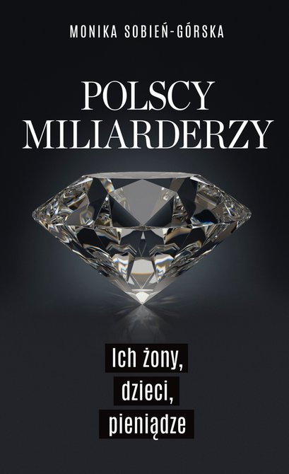 ebooki: Polscy miliarderzy. Ich żony, dzieci, pieniądze – ebook