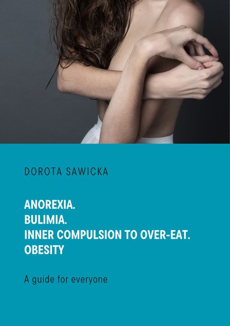 ebooki: Anorexia. Bulimia. Inner compulsion to over-eat. Obesity – ebook