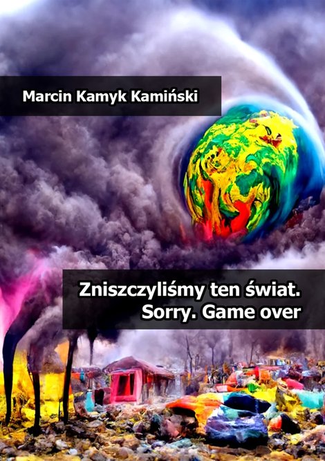 ebooki: Zniszczyliśmy ten świat. Sorry. Game over – ebook