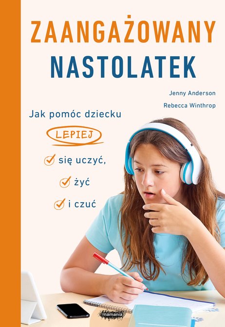 ebooki: Zaangażowany nastolatek. Jak pomóc dziecku lepiej się uczyć, żyć i czuć – ebook