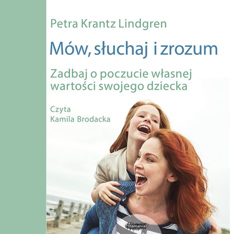 audiobooki: Mów słuchaj i zrozum Zadbaj o poczucie własnej wartości swojego dziecka – audiobook