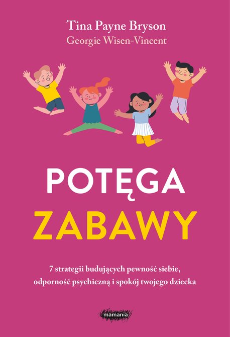 ebooki: Potęga zabawy. 7 strategii budujących pewność siebie, odporność psychiczną i spokój twojego dziecka – ebook