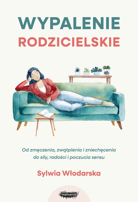 ebooki: Wypalenie rodzicielskie. Od zmęczenia, zwątpienia i zniechęcenia do siły, radości i poczucia sensu – ebook