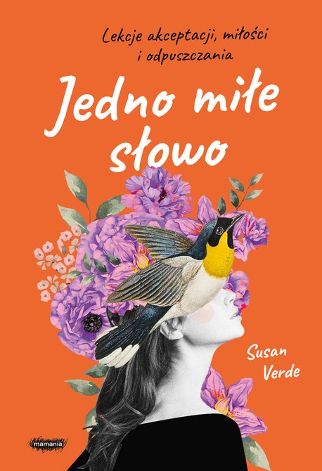 ebooki: Jedno miłe słowo. Lekcje akceptacji, miłości i odpuszczania – ebook